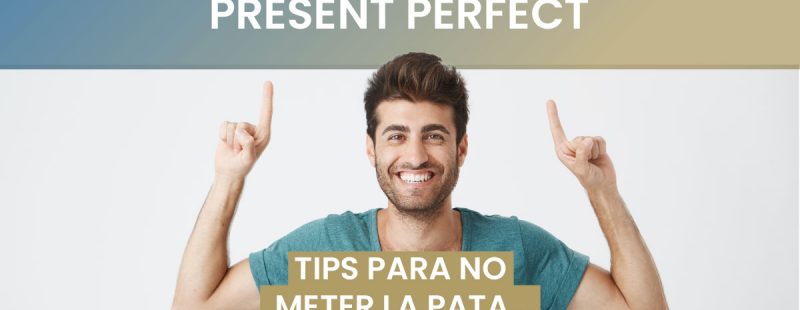 present perfect cuando usarlo