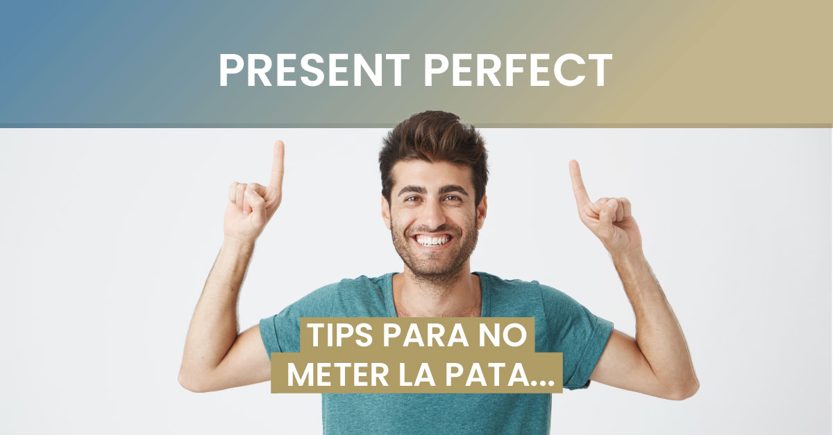 present perfect cuando usarlo