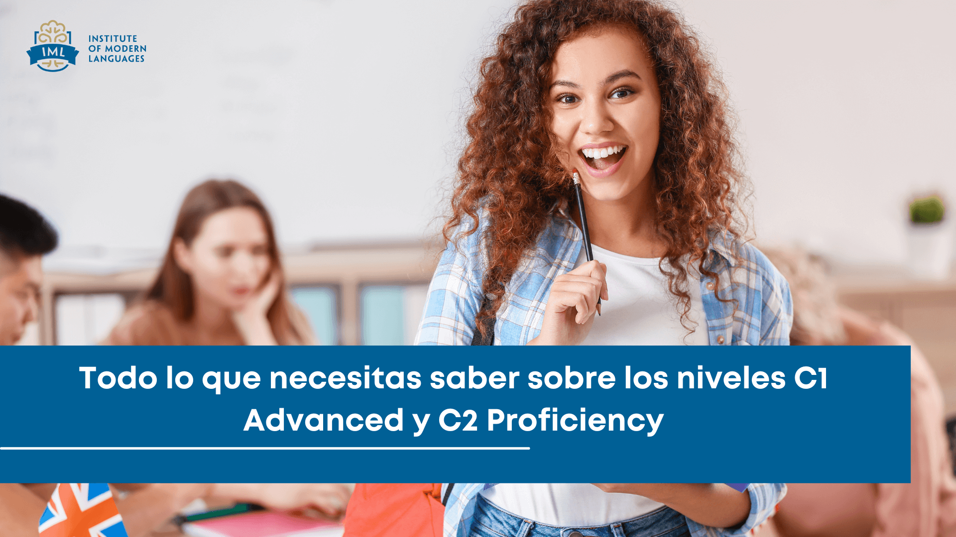Todo lo que necesitas saber sobre los niveles C1 Advanced y C2 Proficiency